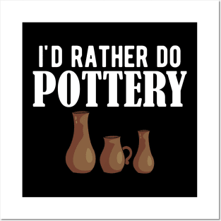 Pottery - I'd rather do pottery w Posters and Art
